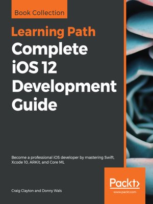 cover image of Complete iOS 12 Development Guide
